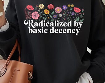 Camiseta "Radicalizada por la decencia básica", cita floral sobre la bondad, camiseta inspiradora