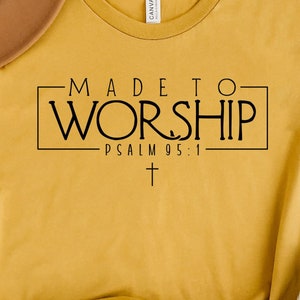Made to Worship Shirt, Psalm 95:1, Christian Shirts, Religious Shirt, Worship Shirts, Bible Verse Shirt, Faith Shirt, Motivational Shirt