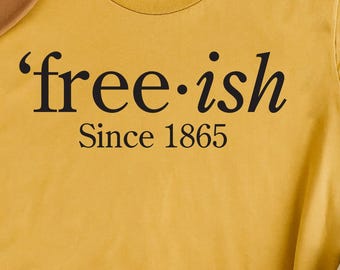Free-ish Since 1865 Shirt - Juneteenth BLM T-shirt