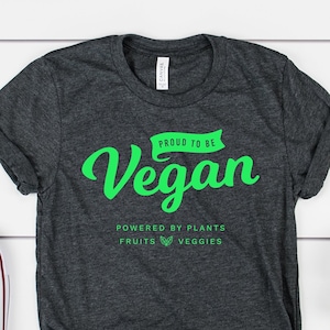 Vegan Shirt for Women, Proud to be Vegan Shirt, Vegan Shirt, Vegan Gift for Women, Mothers Day Gift, Vegan Lifestyle Shirt, Vegan Diet Tee