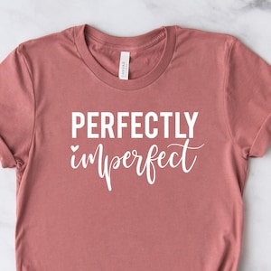 Perfectly Imperfect, Funny Shirt, Funny T shirt, Sarcastic Shirt, Funny Gift,