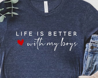 Life is Better With My Boys Shirt and Sweatshirt, Mom of Boys Shirt, Gift for Mothers Day, Funny Mom of Boys Shirt, Mama Tee