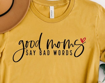 Good Moms Say Bad Words Shirt, Mother's Day Gift