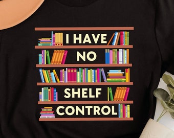 No Shelf Control Shirt: Bookworm Library Tee