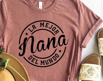 La Mejor Nana Del Mundo Shirt, Nana Shirt for Mothers Day Gift, Spanish Grandma, Latina Grandma, Promoted to grandma
