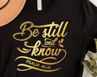 Be Still and Know T-Shirt: Christian Bible Verse Apparel