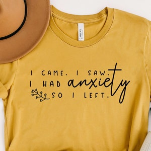 I Came I Saw I Had Anxiety So I Left Shirt, Cute Women Shirt, Funny Saying Quotes, Introvert Gift, Sassy Shirt, Funny Women Shirt,