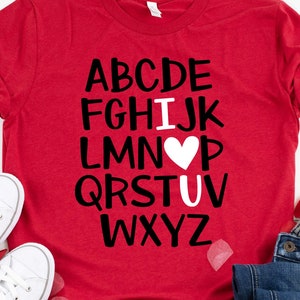 Teacher Valentine Shirt, I Love U Shirt, Love Shirt, I love you Shirt, Alphabet I love you shirt, I heart U Shirt, Valentines Day Shirt