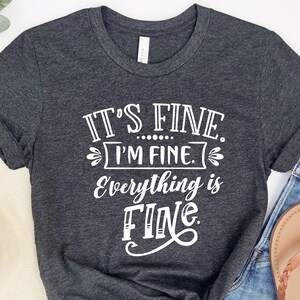 It&#39;s Fine I&#39;m Fine Everything Is Fine, Everything Is Fine Shirt, Its Fine Im Fine Everything Is Fine Shirt, Funny Fall Shirt, Womens Shirt