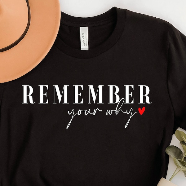 Remember Your Why Shirt, Motivation Shirt, Love Yourself Shirt, Positive Vibes, Inspirational Quotes, Happiness Shirt, Mom Shirt, Be Nice
