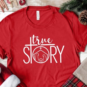 Jesus Christmas Shirt, True Story Shirt, Christian Christmas Shirts, Believe Christmas Shirt,