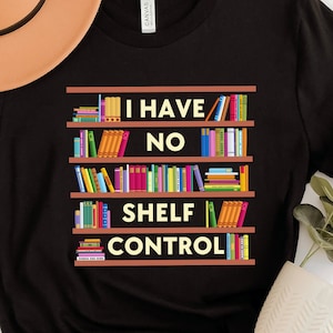No Shelf Control Shirt: Bookworm Library Tee