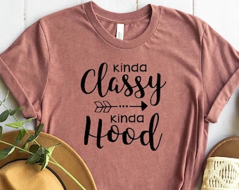 Funny Kinda Classy Kinda Hood Graphic Tee