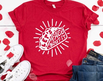 Let's Taco Bout It Shirt: Funny Fiesta Tee