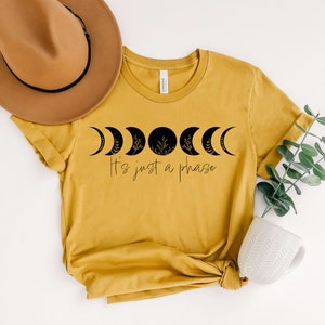 It&#39;s Just A Phase Moon Shirt, Moon Phase Shirt, Graphic Moon Shirt, Astrology Shirt, Astronomy Shirt, Novelty Shirt, Wildflower Shirt,