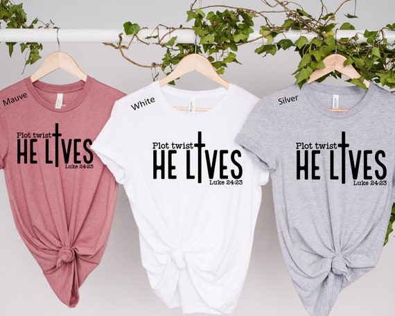 Plot Twist He Lives, Luke 24 23 Christian Jesus Apparel Plot Twist He Lives, Luke 24 23 Christian Jesus Apparel