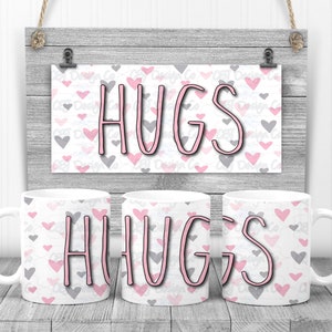 Digital Download for Sublimation, 11 oz Valentines Mug Design, Hugs Mug Design for Sublimation, Mug Design Digital Download