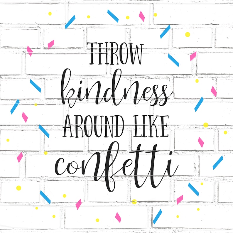 Free Free Throw Kindness Like Confetti Svg Free 345 SVG PNG EPS DXF File
