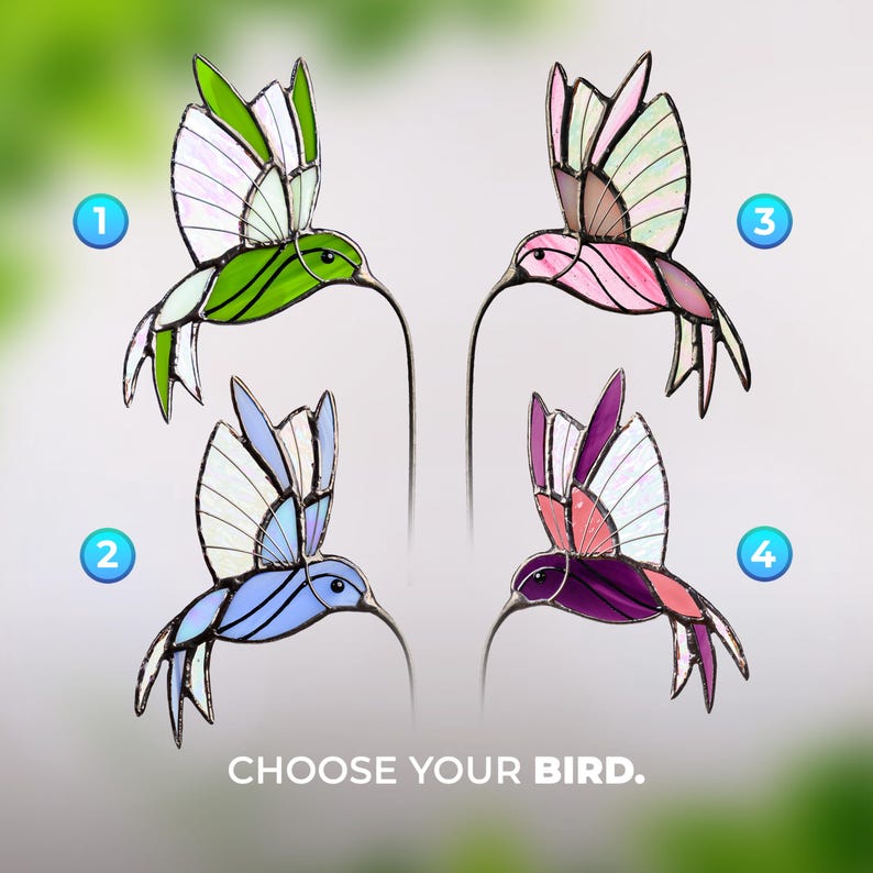 May include: Four colorful stained glass hummingbird decorations. Each bird features a different color scheme: green, pink, blue, and purple. The text "CHOOSE YOUR BIRD" is at the bottom of the image.