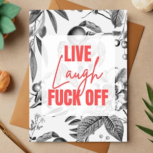 Carte de voeux Live Laugh Fuck Off - Carte sarcastique, drôle pour les amis, les anniversaires ou simplement parce que la carte d'amitié drôle