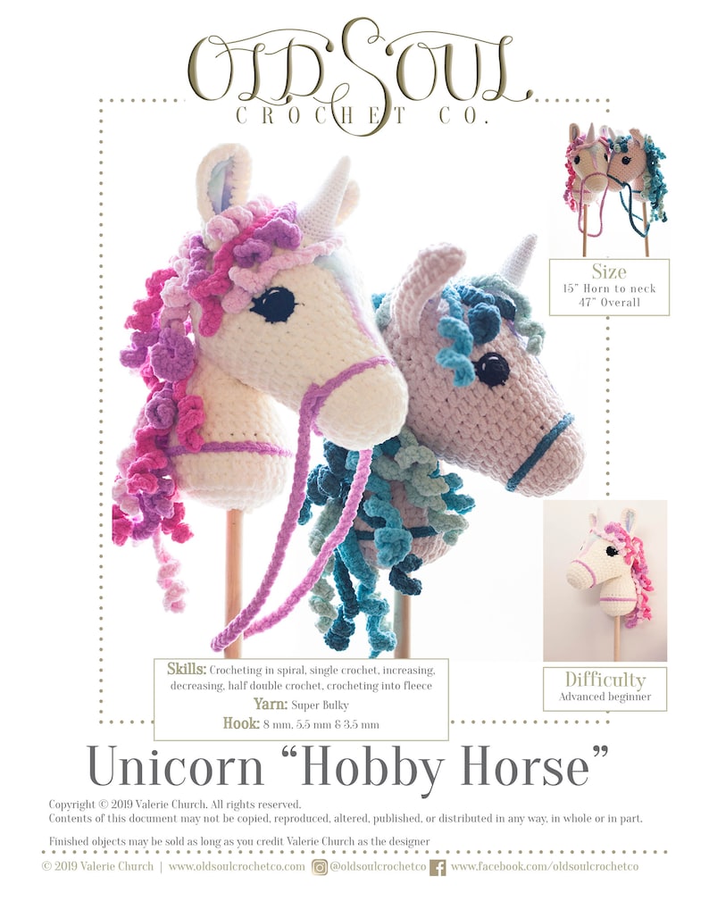 May include: A crochet pattern for a unicorn hobby horse. The pattern includes instructions for crocheting the horse in spiral, single crochet, increasing, decreasing, half double crochet, and crocheting into fleece. The pattern also includes instructions for the size, yarn, and hook to use. The pattern is for an advanced beginner.