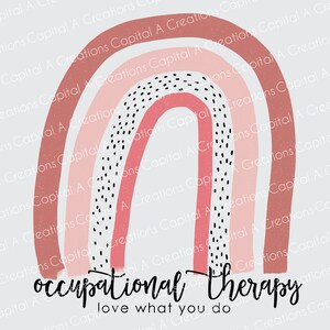 Occupational Therapy Love What You Do Pink Rainbow PNG Sublimation Download