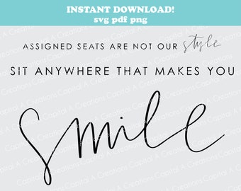 no assigned seating wedding sign Assigned Seats Are Not Our Style Sit Anywhere That Makes You Smile Wedding Seating Sign Instant Download SVG PDF PNG