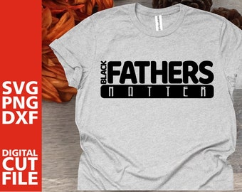 Free Free 132 Black Fathers Matter Svg Free SVG PNG EPS DXF File