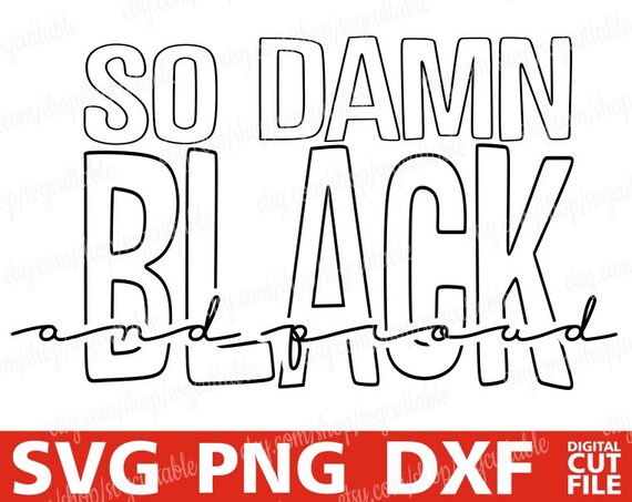 Download So Damn Black And Proud Svg Black Woman Svg Words Svg Afro Etsy