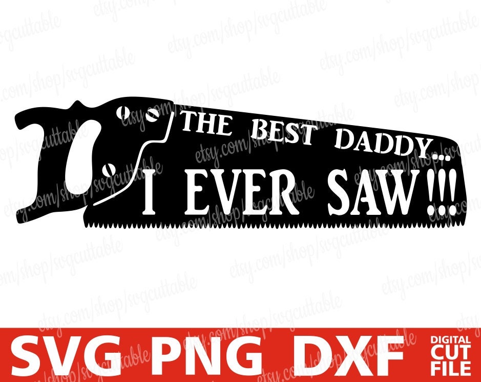 Download The Best Daddy I Ever Saw Svg Dad Svg Father S Day Svg Hammer Gift For Him Silhouette Instant Download Cricut File Cut File Digital
