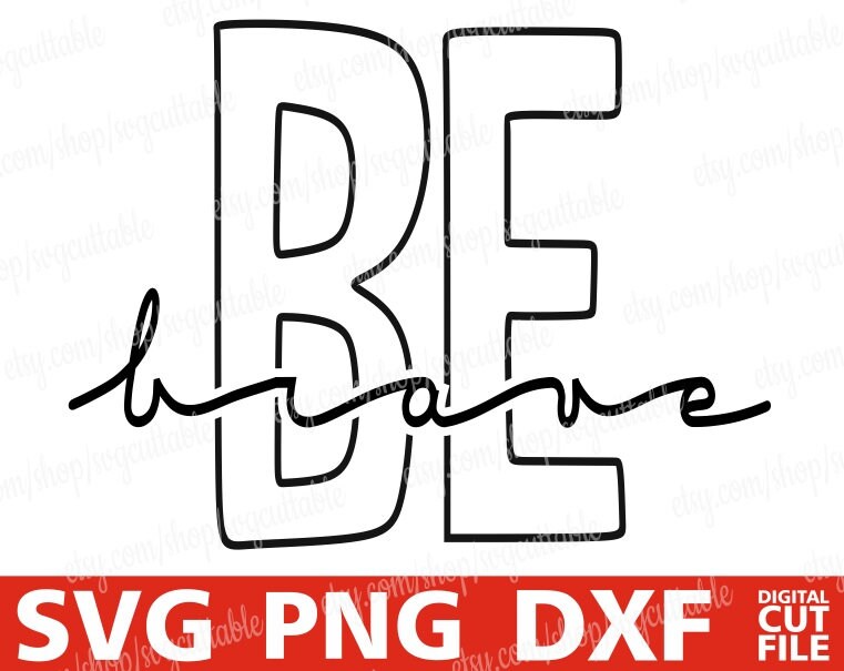 Download Be Brave Svg Words Affirmation Svg Motivation Quote Svg Printable Wall Art Silhouette Instant Download Cricut File Cut File