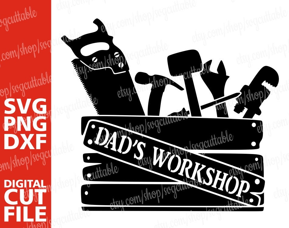 Download Dad S Workshop Svg Daddy Svg Father S Day Svg Saw Svg Hammer Gift For Him Silhouette Instant Download Cricut File Cut File Digital