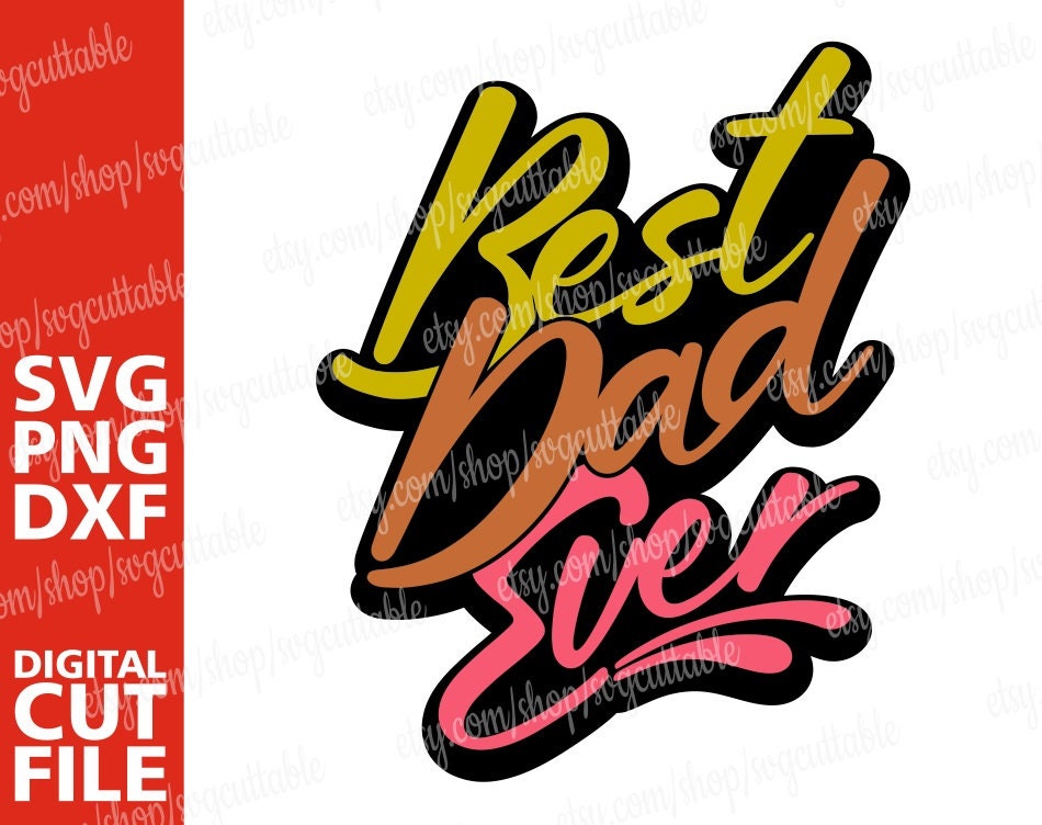 Download Best Dad Ever Svg Daddy Svg Father S Day Svg Layered Svg Man Gift For Him Silhouette Instant Download Cricut File Cut File Digital