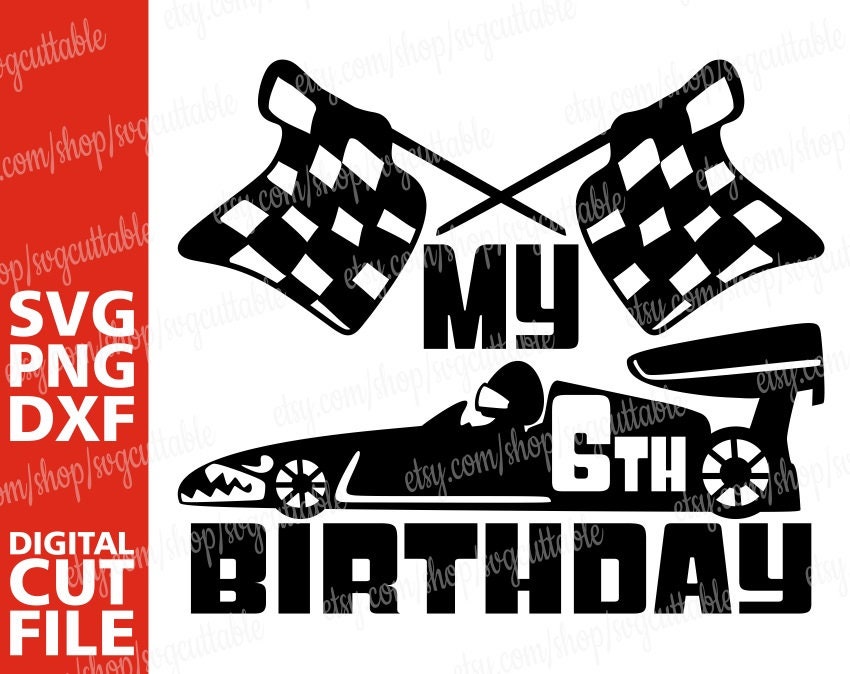 Download My 6th Birthday Svg Boy Birthday Svg Race Car Svg Kids Baby Party Silhouette Instant Download Cricut File Cut File Commercial Use