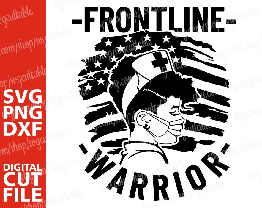 Download Frontline Warrior Svg Strong Woman Svg Nurse Svg Mask Svg America Flag Svg Black Woman Scrubs Silhouette File For Cricut