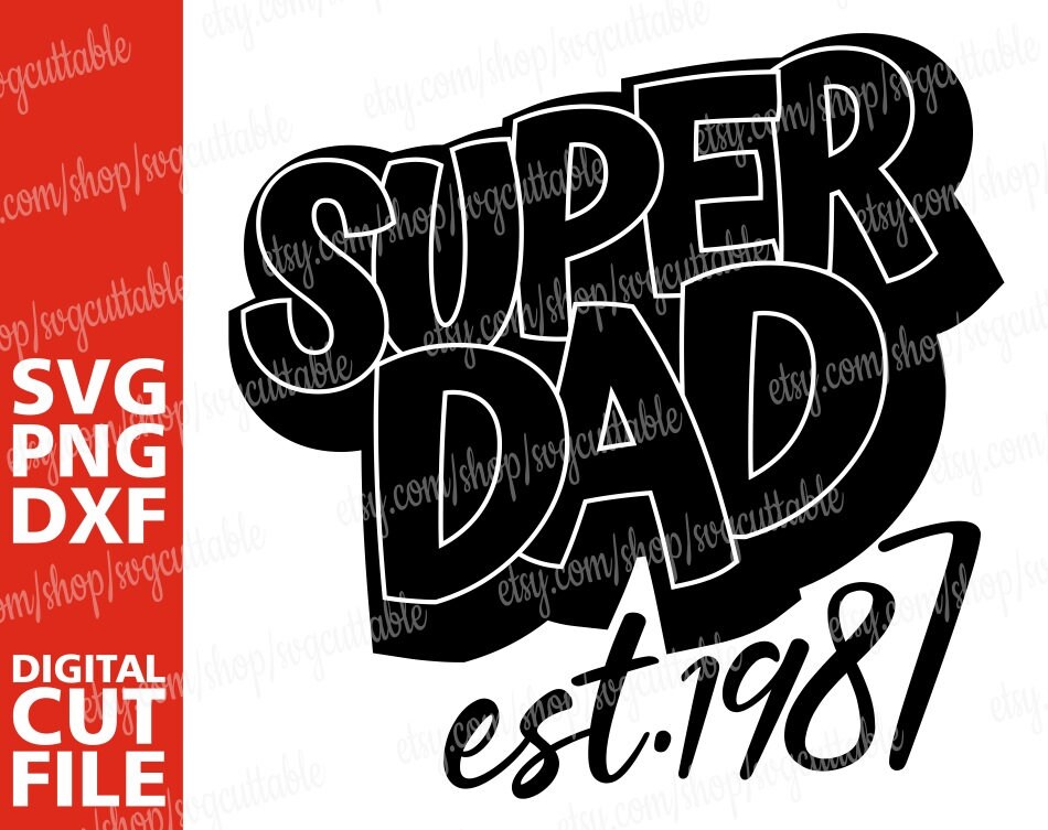 Super Dad Est 1987 Svg Father S Day Svg Daddy Svg Best Dad New Born Svg Silhouette Instant Download Cricut File Cut File Digital