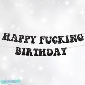 21st Birthday Decorations, Happy Fucking Birthday Banner, Black Glitter Retro Funny Birthday Party Sign, Men's Birthday, Rude Crude Birthday
