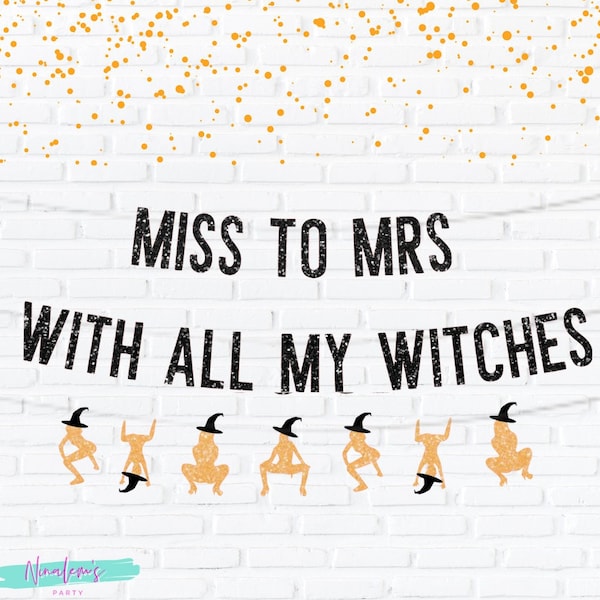 Halloween Bachelorette Decorations, Miss to MRs With All My Witches Sign, Halloween Bachelorette Sign, Halloween Hen Party, Witch Decoration