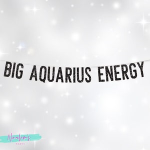 21st Birthday Decorations, Big Aquarius Energy Banner, Birthday Banner, Birthday Party Decorations, Birthday Decor, 25th, 30th, 18th,
