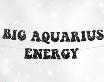 Birthday Decorations, Big Aquarius Energy Banner, Birthday Banner, Aquarius Birthday Party Decorations, Birthday Decor, 21st, 25th, 30th,