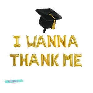 Graduation Decorations 2021, Graduation Balloon Banner,  I Wanna Thank Me, College Graduation, High School Graduation, Class of 2021,