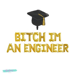 Graduation Party Decorations, Bitch Im An Engineer Balloon Banner, Engineering Gifts, Gift Idea for Engineer, Engineer Graduation,