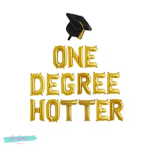 Graduation Decorations, One Degree Hotter, Graduation Balloons, College Graduation Balloons, Graduation Banner, Graduation Sign,