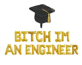 Graduation Party Decorations, Bitch Im An Engineer Balloon Banner, Engineering Gifts, Gift Idea for Engineer, Engineer Graduation,