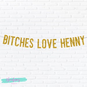 Birthday Banner, Bitches Love Henny, 21st Birthday, 25th Birthday, 30th Birthday, Birthday Party Decorations, Bachelorette Party Decorations