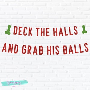 Deck the Halls and Grab His Balls,  Funny Christmas Decorations, Funny Christmas Banner, Christmas Bachelorette