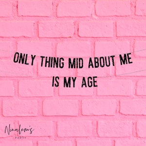 25th Birthday Decorations, Only Thing Mid About Me Is My Age Banner, Birthday Decor, 25th Birthday Sign, 25, Twenty Fifth, Twenty Fine,
