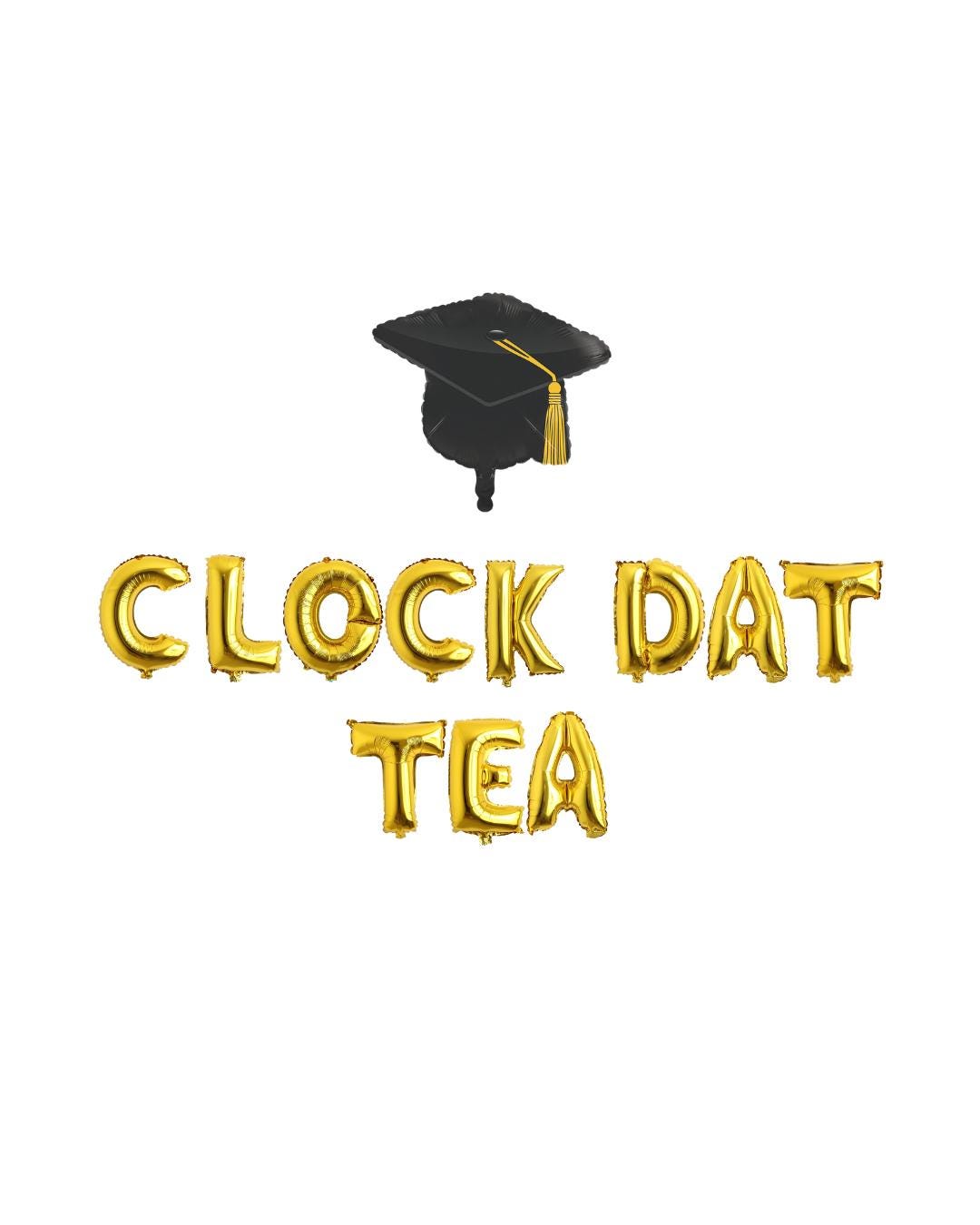 Graduation Party Decorations, Clocked Dat Tea Balloon Banner ...
