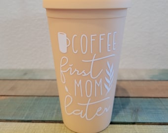 Coffee First Mom Later 16oz Cold Drink Tumbler