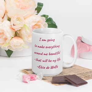 White Glossy Coffee Mug with Elsie de Wolfe Beautiful  Inspirational Quote